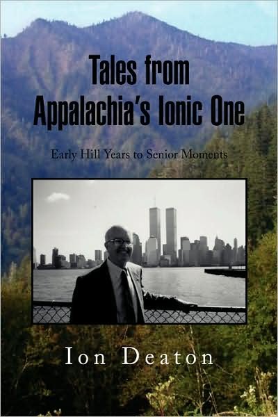 Cover for Ion Deaton · Tales from Appalachia's Ionic One: Early Hill Years to Senior Moments (Paperback Book) (2008)