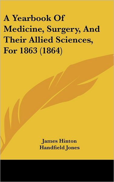 Cover for James Hinton · A Yearbook of Medicine, Surgery, and Their Allied Sciences, for 1863 (1864) (Hardcover Book) (2008)