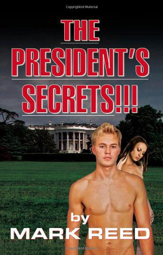 The President's Secrets!!! - Mark Reed - Books - BookSurge - 9781439256824 - October 13, 2009