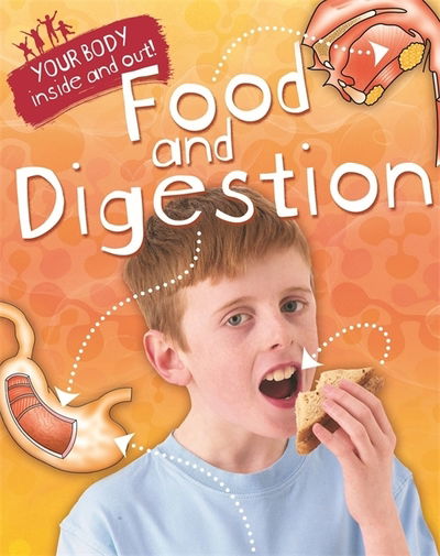 Your Body: Inside and Out: Food and Digestion - Your Body: Inside and Out - Andrew Solway - Böcker - Hachette Children's Group - 9781445138824 - 9 april 2015