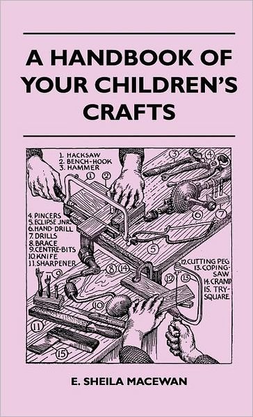 Cover for E. Sheila Macewan · A Handbook of Your Children's Crafts (Hardcover Book) (2010)