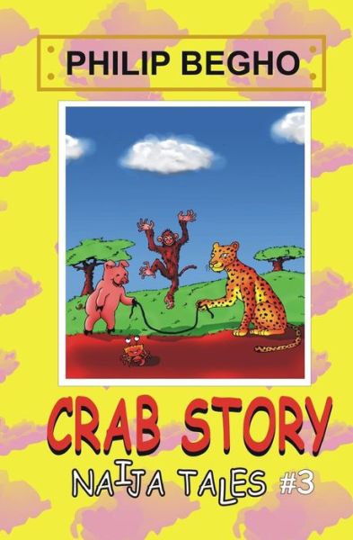 Cover for Philip Begho · Crab Story: Naija Tales Series (Paperback Book) [Lrg edition] (2010)