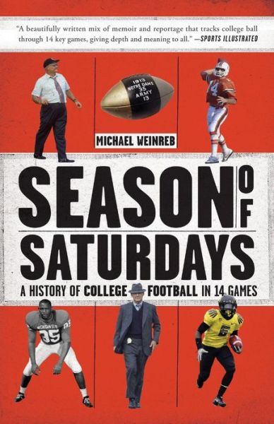 Cover for Michael Weinreb · Season of Saturdays: a History of College Football in 14 Games (Paperback Book) (2015)