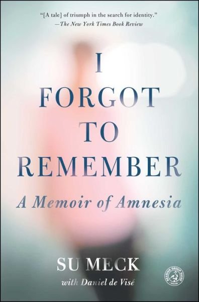 Cover for Su Meck · I Forgot to Remember: a Memoir of Amnesia (Revised) (Pocketbok) (2015)