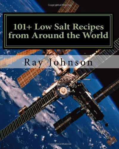 Cover for Ray Johnson · 101+ Low Salt Recipes from Around the World (Paperback Book) (2010)