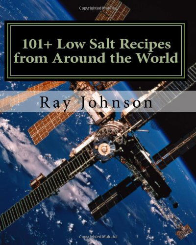 Cover for Ray Johnson · 101+ Low Salt Recipes from Around the World (Taschenbuch) (2010)