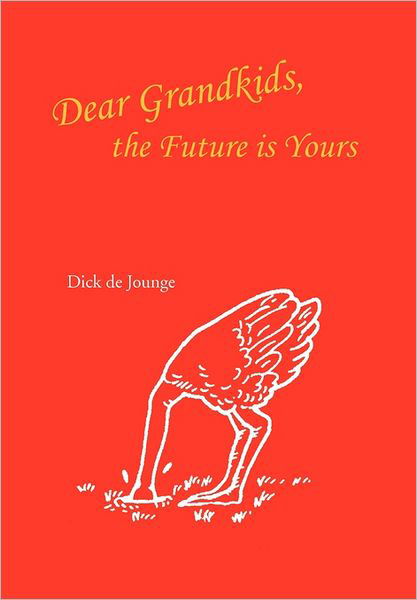 Cover for Dick De Jounge · Dear Grandkids, the Future is Yours (Paperback Book) (2011)