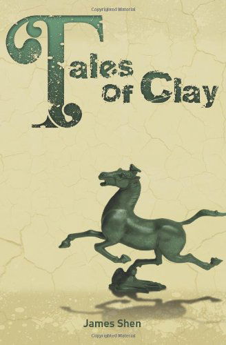 Cover for James Shen · Tales of Clay (Paperback Book) [Lrg edition] (2012)