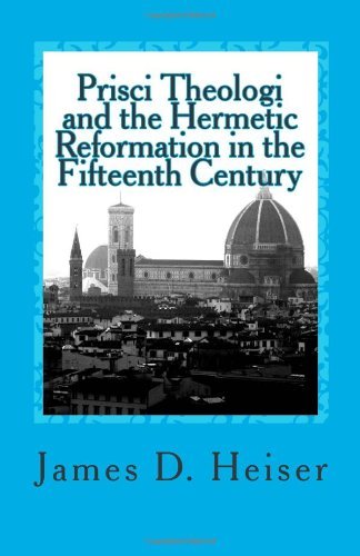 Cover for James D Heiser · Prisci Theologi and the Hermetic Reformation in the Fifteenth Century (Pocketbok) (2011)