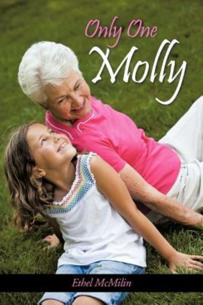 Only One Molly - Ethel Mcmilin - Książki - Authorhouse - 9781463437824 - 21 lipca 2011