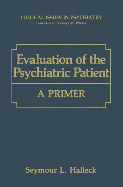 Cover for Seymour L. Halleck · Evaluation of the Psychiatric Patient: A Primer - Critical Issues in Psychiatry (Paperback Book) [Softcover reprint of the original 1st ed. 1991 edition] (2012)