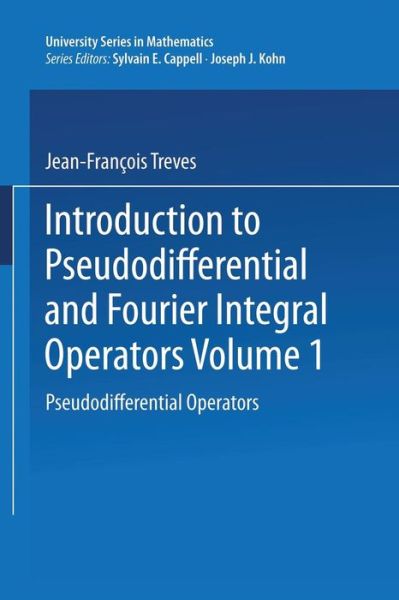 Cover for Jean-Francois Treves · Introduction to Pseudodifferential and Fourier Integral Operators: Pseudodifferential Operators - University Series in Mathematics (Paperback Book) [1980 edition] (2013)