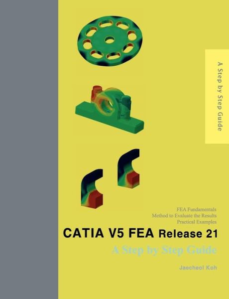 Cover for Jaecheol Koh · Catia V5 Fea Release 21: a Step by Step Guide (Paperback Book) (2012)