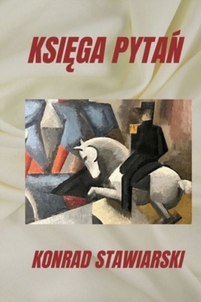 Cover for Konrad Stawiarski · Ksi&amp;#280; ga Pyta&amp;#323; (Book) (2023)