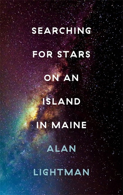 Cover for Alan Lightman · Searching For Stars on an Island in Maine (Hardcover Book) (2018)