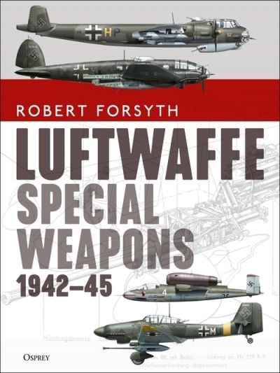 Cover for Robert Forsyth · Luftwaffe Special Weapons 1942–45 (Inbunden Bok) (2021)