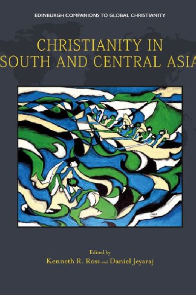 Cover for Kenneth R. Ross · Christianity in South and Central Asia - Edinburgh Companions to Global Christianity (Hardcover Book) (2019)