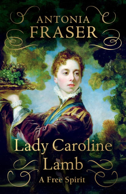 Cover for Lady Antonia Fraser · Lady Caroline Lamb: A Free Spirit (Hardcover Book) (2023)