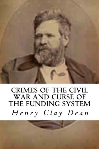 Cover for Henry Clay Dean · Crimes of the Civil War and Curse of the Funding System (Paperback Book) (2012)