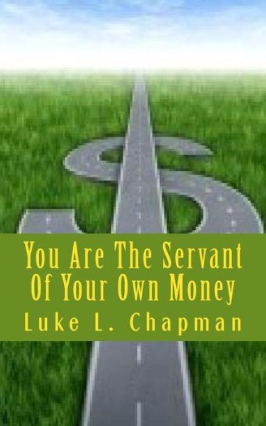 Cover for Charles Lee Emerson · You Are the Servant of Your Own Money (Paperback Book) (2012)