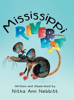 Cover for Nitha Ann Nebbitt · Mississippi River Rat (Hardcover Book) (2020)