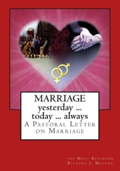 Cover for Bp Richard J Malone · Marriage, Yesterday, Today, Always: a Pastoral Letter on Marriage (Paperback Bog) (2013)