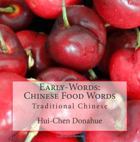 Cover for Hui-chen Donahue · Early-words: Chinese Food Words: Traditional Chinese (Taschenbuch) (2013)