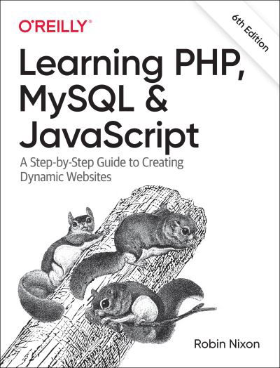 Cover for Robin Nixon · Learning PHP, MySQL &amp; JavaScript: A Step-by-Step Guide to Creating Dynamic Websites (Paperback Book) [6 New edition] (2021)