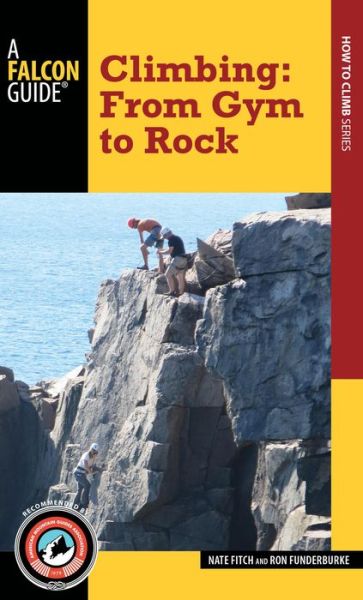 Climbing: From Gym to Rock - Nate Fitch - Books - Rowman & Littlefield - 9781493009824 - October 15, 2015
