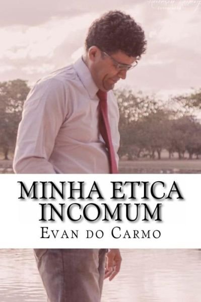 Cover for Mr Evan Do Carmo · Minha Etica Incomum (Paperback Bog) (2013)