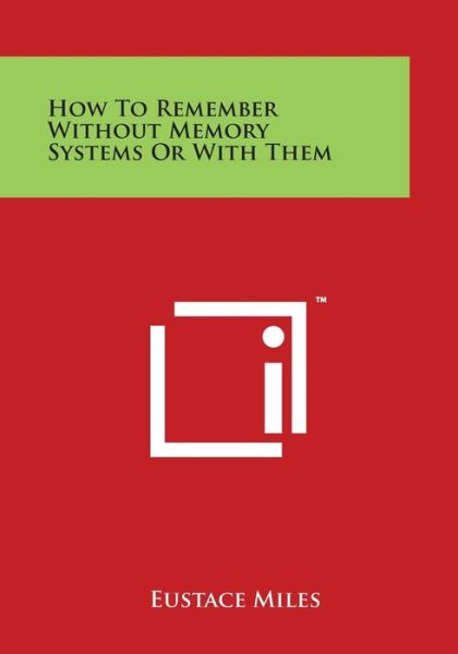 Cover for Eustace Miles · How to Remember Without Memory Systems or with Them (Pocketbok) (2014)