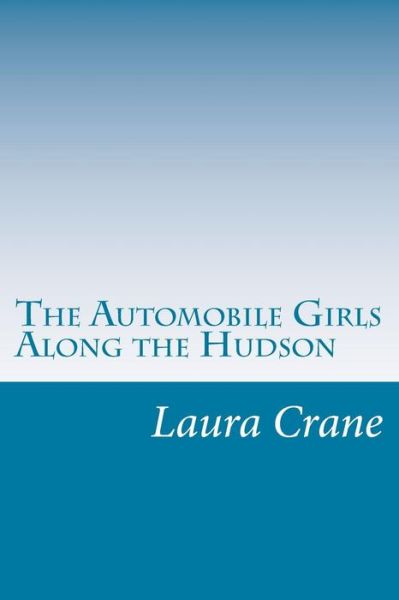 Cover for Laura Dent Crane · The Automobile Girls Along the Hudson (Paperback Book) (2014)