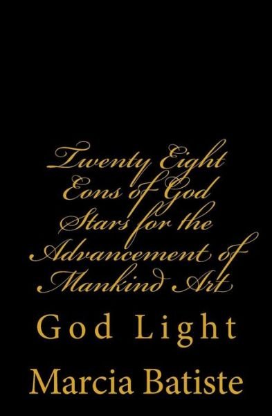 Cover for Marcia Batiste · Twenty Eight Eons of God Stars for the Advancement of Mankind Art (Paperback Bog) (2014)