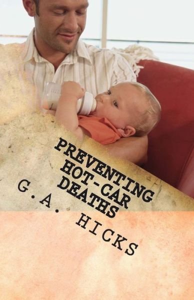 Cover for G a Hicks · Preventing Hot-car Deaths: Techniques and Methods That Work (Taschenbuch) (2014)