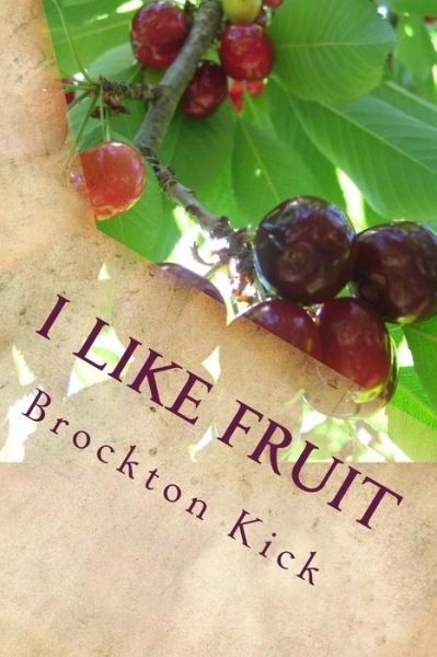 Cover for Brockton Kick · I Like Fruit (Paperback Bog) (2014)