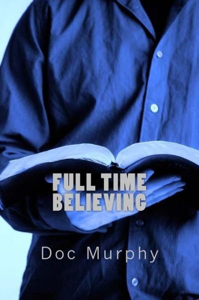 Cover for Doc Murphy · Full Time Believing (Pocketbok) (2014)