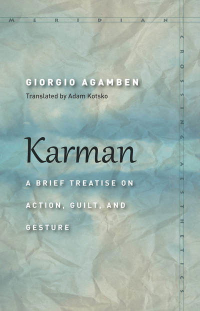 Karman: A Brief Treatise on Action, Guilt, and Gesture - Meridian: Crossing Aesthetics - Giorgio Agamben - Books - Stanford University Press - 9781503605824 - April 3, 2018