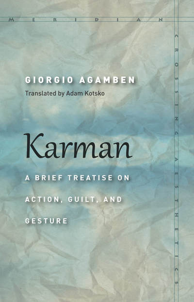 Cover for Giorgio Agamben · Karman: A Brief Treatise on Action, Guilt, and Gesture - Meridian: Crossing Aesthetics (Taschenbuch) (2018)