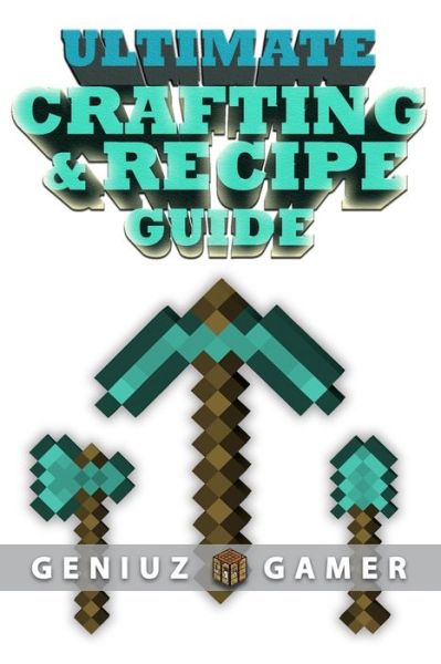 Cover for Geniuz Gamer · Ultimate Crafting &amp; Recipe Guide: Learn How to Craft &amp; Build Amazing Things !!!! (Black and White) (Paperback Book) (2015)