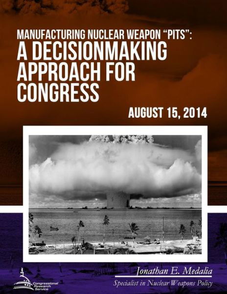 Cover for Congressional Research Service · Manufacturing Nuclear Weapon (Paperback Book) (2015)