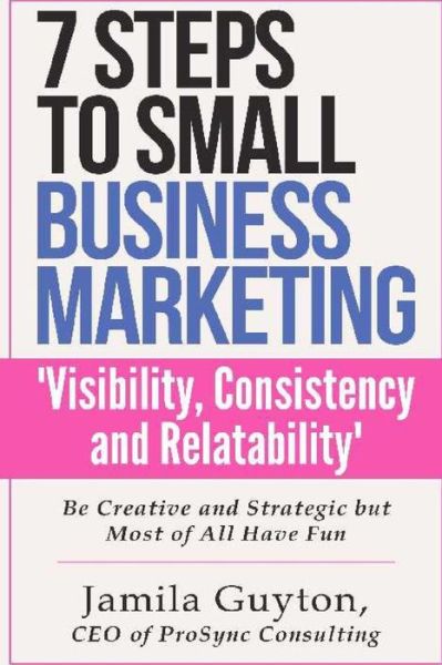 Cover for Jamila C Guyton · 7 Simple Steps to Small Business Marketing: (Paperback Book) (2015)