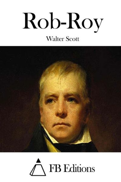 Rob-roy - Walter Scott - Books - Createspace - 9781508783824 - March 7, 2015