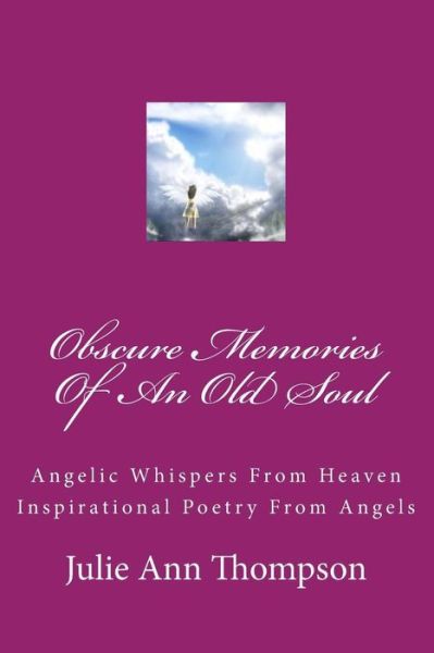 Cover for Julie Ann Thompson · Obscure Memories of an Old Soul: Angelic Whispers from Heaven Poetry from Angels (Paperback Book) (2015)