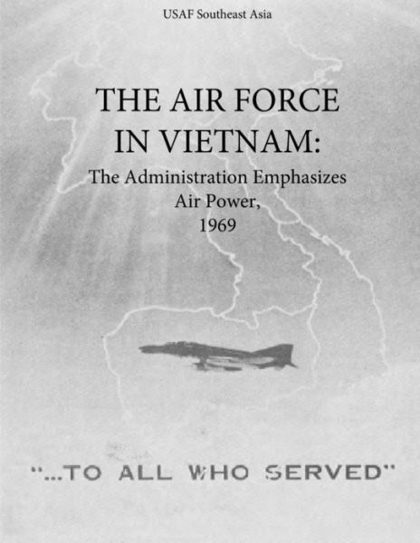 Cover for Office of Air Force History and U S Air · The Air Force in Vietnam: the Administration Emphasizes Air Power, 1969 (Paperback Book) (2015)