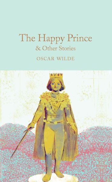 Cover for Oscar Wilde · The Happy Prince &amp; Other Stories - Macmillan Collector's Library (Gebundenes Buch) [New edition] (2017)