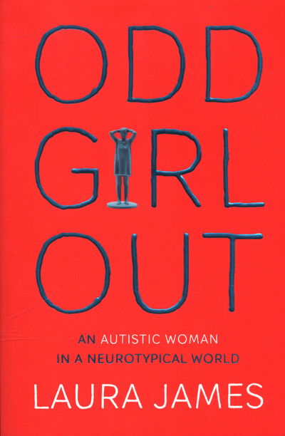 Cover for Laura James · Odd Girl Out: An Autistic Woman in a Neurotypical World (Pocketbok) (2018)