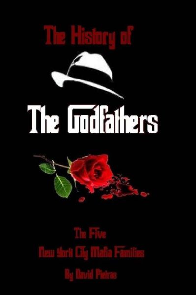 History of the Godfathers - David Pietras - Books - Createspace - 9781511538824 - March 31, 2015