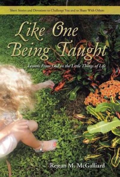 Cover for Rejean M McGalliard · Like One Being Taught (Hardcover Book) (2016)