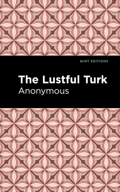 Cover for Anonymous · The Lustful Turk - Mint Editions (Hardcover Book) (2021)