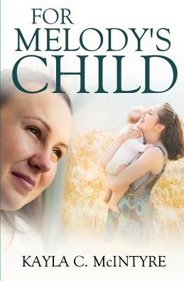 For Melody's Child - Kayla C McIntyre - Books - Movement Publishing - 9781513646824 - June 13, 2019